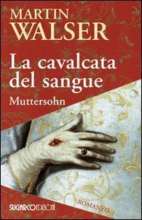 La cavalcata del sangue. Muttersohn - Martin Walser - Libro SugarCo 2013 | Libraccio.it