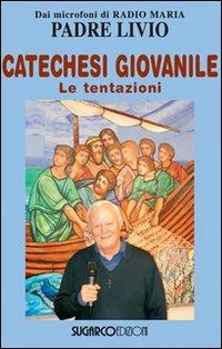 Catechesi giovanile. Le tentazioni - Livio Fanzaga - Libro SugarCo 2013 | Libraccio.it