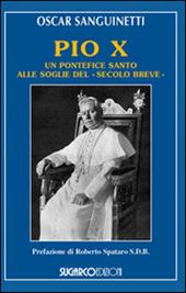 Pio X. Un pontefice santo alle soglie del «secolo breve»