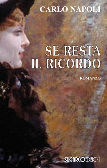 Se resta il ricordo - Carlo Napoli - Libro SugarCo 2014 | Libraccio.it