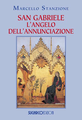 San Gabriele. L'angelo dell'Annunciazione - Marcello Stanzione - Libro SugarCo 2015 | Libraccio.it