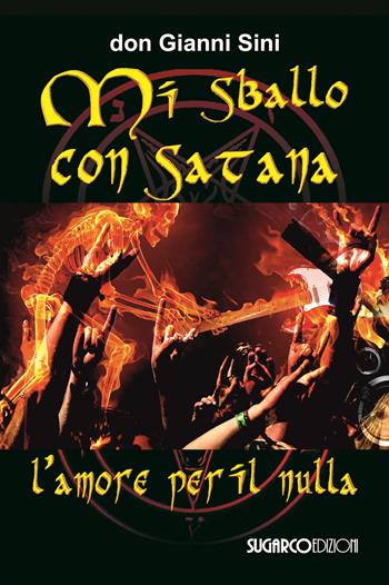 Mi sballo con Satana. L'amore per il nulla - Gianni Sini - Libro SugarCo 2015 | Libraccio.it