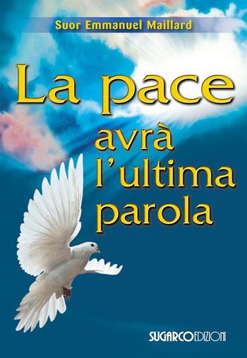 La pace avrà l'ultima parola - Emmanuel Maillard - Libro SugarCo 2015 | Libraccio.it