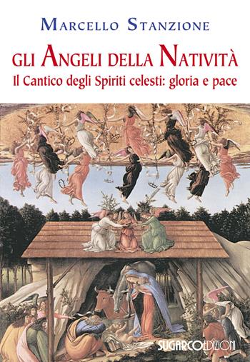 Gli angeli della Natività. Il cantico degli spiriti celesti. Gloria e pace - Marcello Stanzione - Libro SugarCo 2015 | Libraccio.it