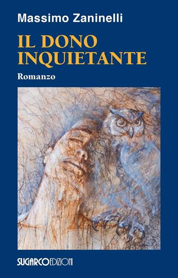 Il dono inquietante - Massimo Zaninelli - Libro SugarCo 2016 | Libraccio.it