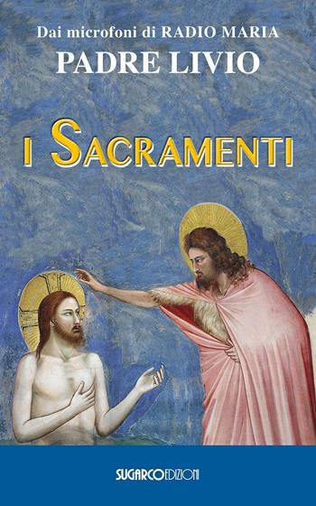 I sacramenti - Livio Fanzaga - Libro SugarCo 2016 | Libraccio.it