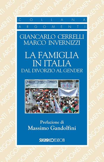 La famiglia in Italia dal divorzio al gender - Giancarlo Cerrelli, Marco Invernizzi - Libro SugarCo 2017, Argomenti | Libraccio.it