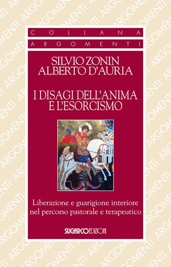 I disagi dell'anima e l'esorcismo. Liberazione e guarigione interiore - Silvio Zonin, Alberto D'Auria - Libro SugarCo 2017, Argomenti | Libraccio.it