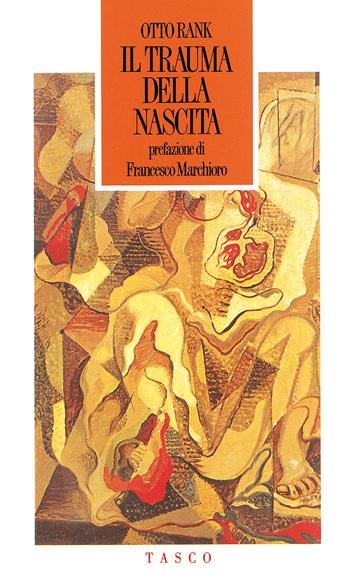 Il trauma della nascita. Sua importanza per la psicoanalisi - Otto Rank - Libro SugarCo 2018 | Libraccio.it