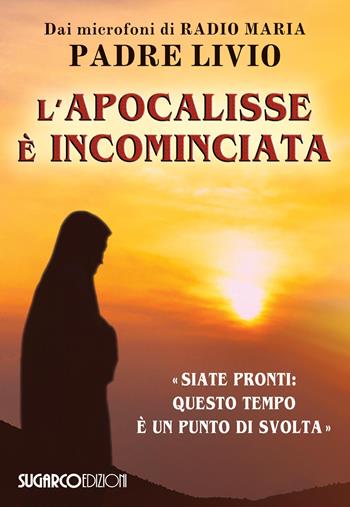 L'apocalisse è incominciata. «Siate pronti: questo tempo è un punto di svolta» - Livio Fanzaga - Libro SugarCo 2019 | Libraccio.it