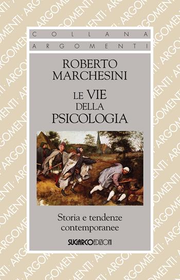 Le vie della psicologia. Storia e tendenze contemporanee - Roberto Marchesini - Libro SugarCo 2020, Argomenti | Libraccio.it