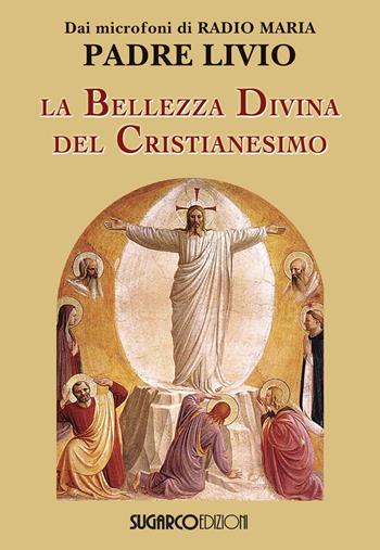 La bellezza divina del cristianesimo - Livio Fanzaga - Libro SugarCo 2020 | Libraccio.it