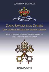 Casa Savoia e la Chiesa. Una grande, millenaria storia europea