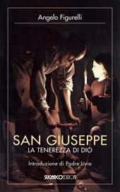 San Giuseppe. La tenerezza di Dio