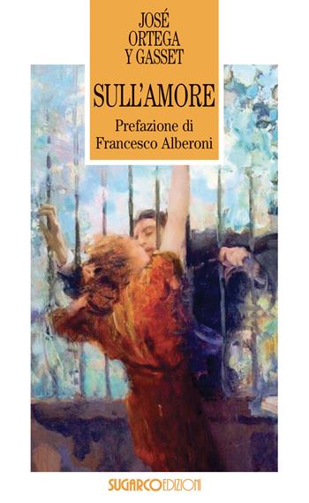 Sull'amore - José Ortega y Gasset - Libro SugarCo 2023, Tasco | Libraccio.it