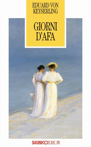 Giorni d'afa - Eduard von Keyserling - Libro SugarCo 2023, Tasco | Libraccio.it