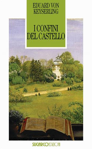 I confini del castello - Eduard von Keyserling - Libro SugarCo 2023, Tasco | Libraccio.it