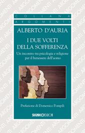I due volti della sofferenza. Un incontro tra psicologia e religione per il benessere dell'uomo