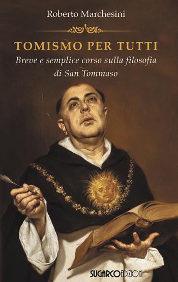 Tomismo per tutti. Breve e semplice corso sulla filosofia di San Tommaso - Roberto Marchesini - Libro Sugarco 2025 | Libraccio.it