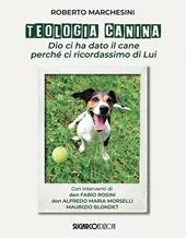 Teologia canina. Dio ci ha dato il cane perché ci ricordassimo di Lui