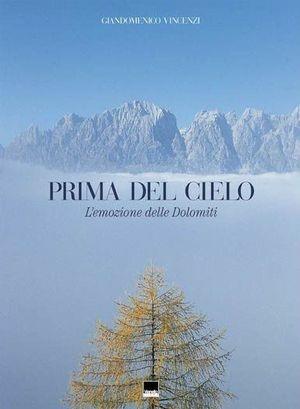 Prima del cielo. L'emozione delle Dolomiti. Ediz. italiana e inglese - Giandomenico Vincenzi, Mario Diluviani - Libro Vianello Libri 1997 | Libraccio.it