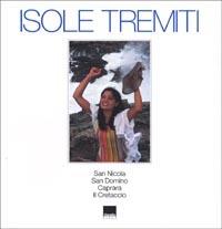 Isole Tremiti. San Nicola, San Domino, Caprara, Il Cretaccio. Ediz. italiana e inglese - Lou Embo Roiter, Tony Damascelli - Libro Vianello Libri 1999 | Libraccio.it
