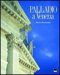 Palladio a Venezia - Alberto Weissmüller - Libro Vianello Libri 2005 | Libraccio.it