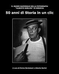 Cinquant'anni di storia in un clic. Il Museo Nazionale della fotografia «Alberto Sorlini» - Enrica Bortolazzi, Alberto Sorlini - Libro Vianello Libri 2005 | Libraccio.it
