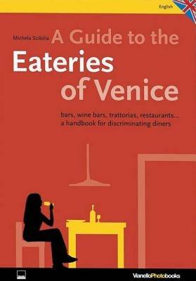 Venice. Osterie. Bars, winebars, trattorias, restaurants. A handbook for discriminating diners - Michela Scibilia - Libro Vianello Libri 2006 | Libraccio.it