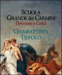 Scuola grande dei Carmini. Devozione e carità. Giambattista Tiepolo - Umberto Franzoi - Libro Vianello Libri 2006 | Libraccio.it