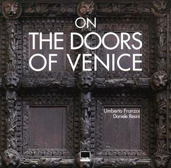 Sulle porte di Venezia. Ediz. italiana e inglese - Umberto Franzoi, Daniele Resini - Libro Vianello Libri 2007 | Libraccio.it