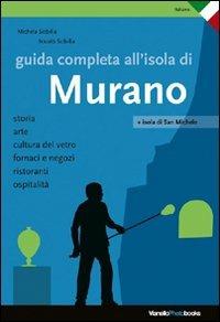 Guida completa all'isola di Murano. Ediz. illustrata - Michela Scibilia, Nicolò Scibilia - Libro Vianello Libri 2007 | Libraccio.it