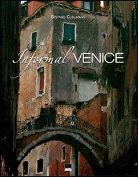 Informal Venice. Ediz. italiana e inglese - Stefano Cusumano, Renato Pestriniero - Libro Vianello Libri 2008 | Libraccio.it