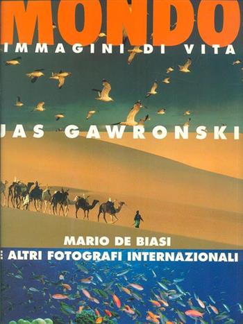 Mondo immagini di vita - Mario De Biasi, Jas Gawronski - Libro Grafica e Arte 1993 | Libraccio.it