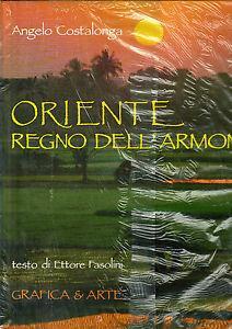 Oriente. Regno dell'armonia - Angelo Costalonga, Ettore Fasolini - Libro Grafica e Arte 1994 | Libraccio.it