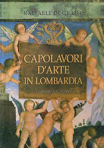Capolavori d'arte in Lombardia - Raffaele De Grada - Libro Grafica e Arte 1995 | Libraccio.it