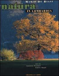 Natura in Lombardia. Ediz. italiana e inglese - Mario De Biasi, Amanzio Possenti, Emilio Magni - Libro Grafica e Arte 2000 | Libraccio.it