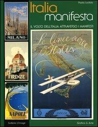 Italia manifesta. Il volto dell'Italia attraverso i manifesti. Ediz. italiana e inglese - Paola Lodola - Libro Grafica e Arte 2003 | Libraccio.it