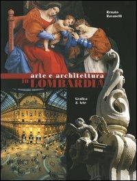 Arte e architettura in Lombardia. Ediz. italiana e inglese - Renato Ravanelli - Libro Grafica e Arte 2004 | Libraccio.it