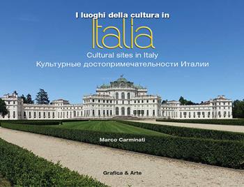 I luoghi della cultura in Italia. Ediz. italiana, inglese e russa - Marco Carminati - Libro Grafica e Arte 2016 | Libraccio.it