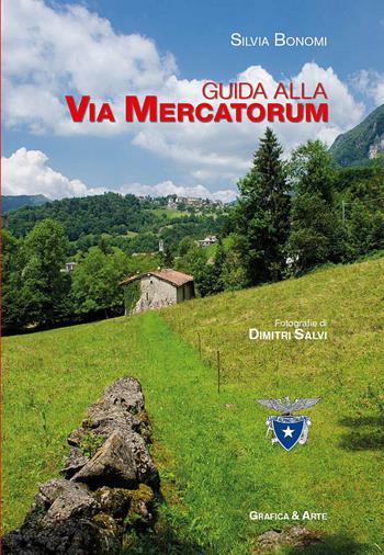 Guida alla Via Mercatorum - Silvia Bonomi, Dimitri Salvi - Libro Grafica e Arte 2018 | Libraccio.it