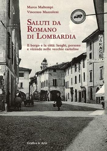 Saluti da Romano di Lombardia - Vincenzo Mazzoleni, Marco Maltempi - Libro Grafica e Arte 2022 | Libraccio.it