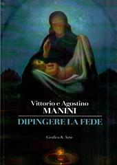 Vittorio e Agostino Manini. Dipingere la fede