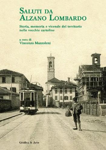 Saluti da Alzano Lombardo - Vincenzo Mazzoleni - Libro Grafica e Arte 2024 | Libraccio.it