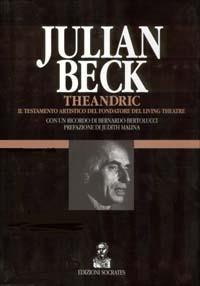Theandric. Il testamento artistico del fondatore del Living Theatre - Julian Beck - Libro Socrates 1994, Galleria delle arti | Libraccio.it