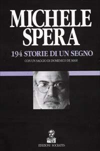 194 storie di un segno - Michele Spera - Libro Socrates 1996, Galleria delle arti | Libraccio.it