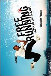 Freerunning. Trova la tua strada. Ediz. illustrata