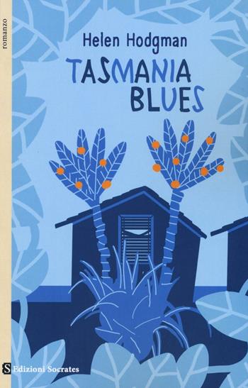 Tasmania blues - Helen Hodgman - Libro Socrates 2016, Paesi, parole | Libraccio.it