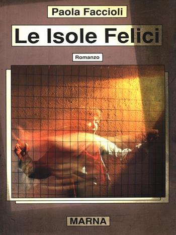 Le isole felici - Paola Faccioli - Libro Marna 1990 | Libraccio.it