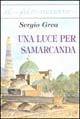 Una luce per Samarcanda - Sergio Grea - Libro Marna 2001, Il filo azzurro | Libraccio.it